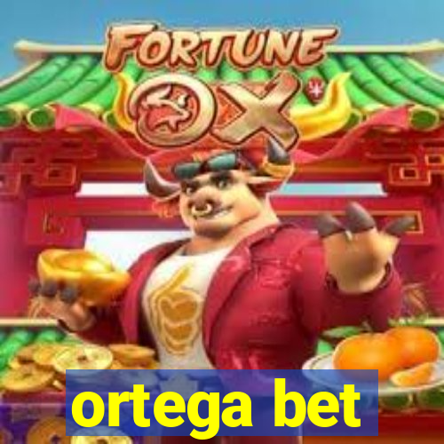 ortega bet